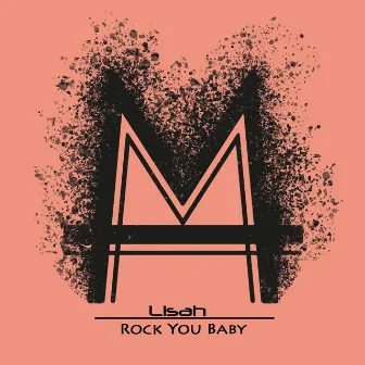 Rock You Baby by Lisah