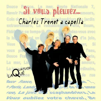 Si vous pleurez... Charles Trenet a capella by Quatuor Laqué