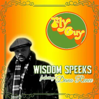 Fly Guy (feat. Dana Renee) by Wisdom Speeks