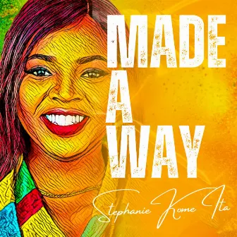 Made A Way by Stephanie Kome-Ita