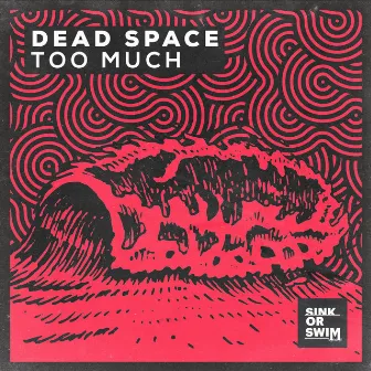 Too Much by Dead Space