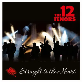 Straight to the Heart by The 12 Tenors