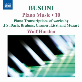 Busoni: Piano Music, Vol. 10 by Wolf Harden