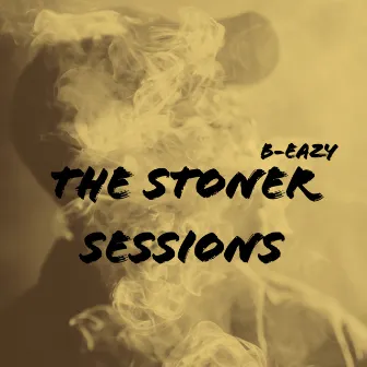 The Stoner Sessions by B-Eazy