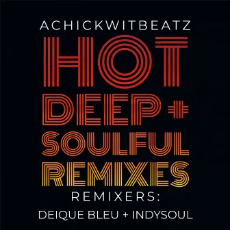 Hot Deep and Soulful Remixes by Achickwitbeatz