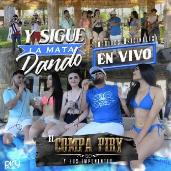 Y Sigue La Mata Dando by El Compa Piry y sus Imponentes