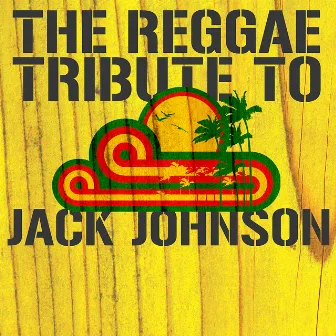 The Reggae Tribute to Jack Johnson by Unknown Artist