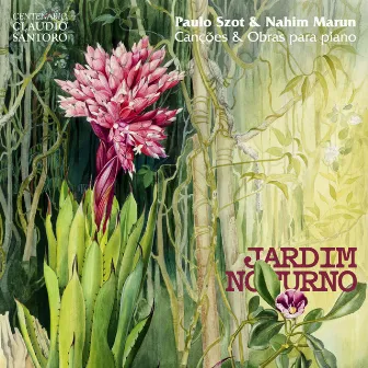 Jardim Noturno - Canções e Obras para Piano de Claudio Santoro by Nahim Marun