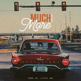 Much More by Ratt Sidhu