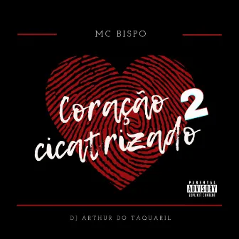 Coração Cicatrizado 2 by DJ Arthur do Taquaril