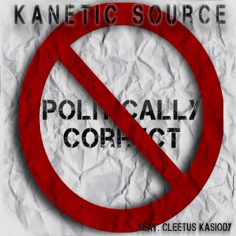 Politically Correct by Kanetic Source