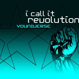 I Call It Revolution by Youniverse