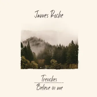 Trenches / Believe In Me by James Roche