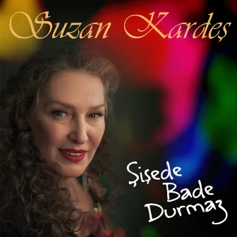 Şişede Bade Durmaz by Suzan Kardeş