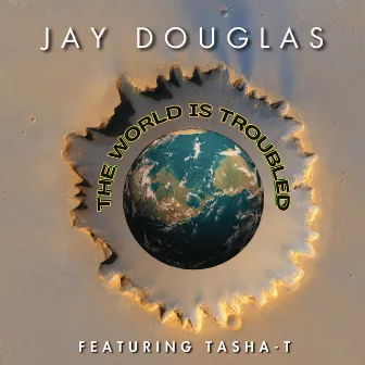 The World Is Troubled by Jay Douglas