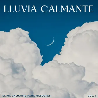 Lluvia Calmante: Clima Calmante Para Mascotas Vol. 1 by Academia de Música