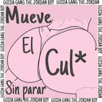 MUEVE EL CUL* SIN PARAR by GUIDA GANG