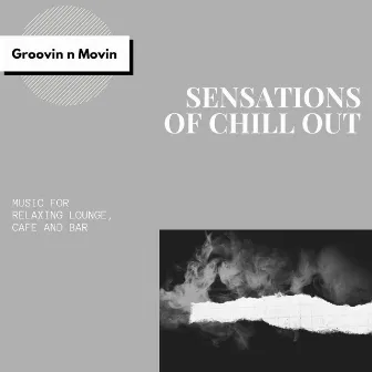 Sensations Of Chill Out (Music For Relaxing Lounge, Cafe And Bar) by Divine Restorative Beats Record