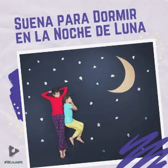 Suena para Dormir en la Noche de Luna by #Relajante