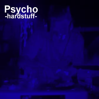 Hardstuff by Psycho