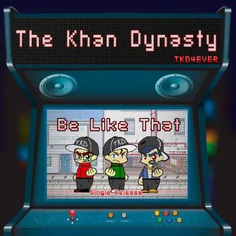 Be Like That by The Khan Dynasty