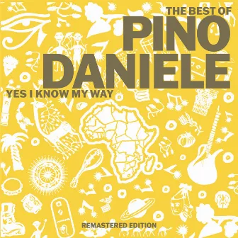 The Best of Pino Daniele: Yes I Know My Way (2021 Remaster) by Pino Daniele