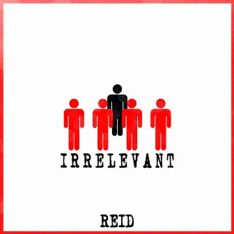 IRRELEVANT by Reid