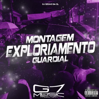 Montagem Exploriamento Guardial by DJ ZEZÃO DA ZL