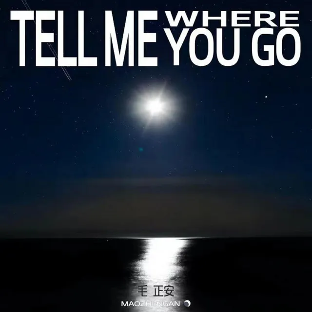 Tell Me Where you Go