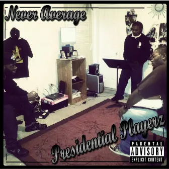 Never Average by Presidential Playerz