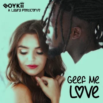 Geef Me Love by Boykii