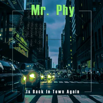 Is Back In Town Again by Mr. Phy