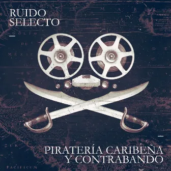 Piratería Caribeña y Contrabando by Ruido Selecto