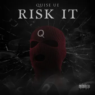 Risk It by Quise UE