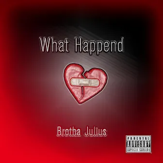 What Happened (feat. Tutti) by Brotha Julius