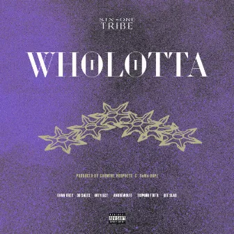 WHOLOTTA by Six One Trïbe