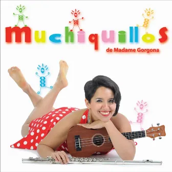 Muchiquillos by Madame Gorgona