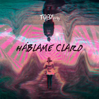 Hablame Claro by Toby Letra