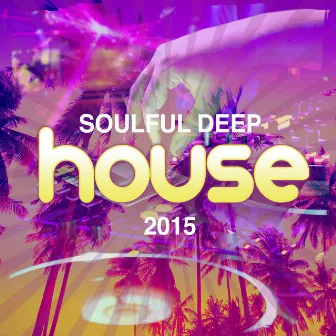 Soulful Deep House 2015 by Unknown Artist