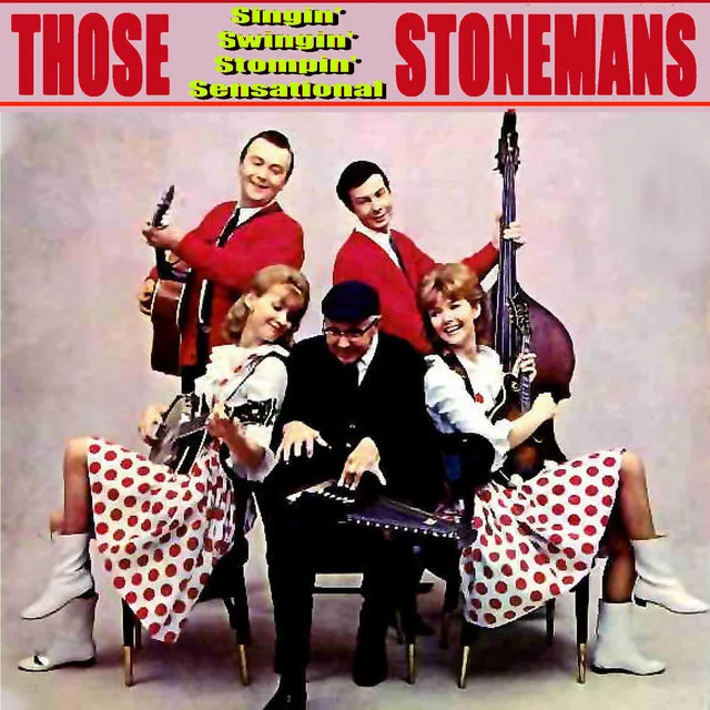 Those Singin' Swingin' Stompin' Sensational Stonemans