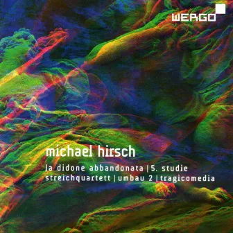 Hirsch: La Didone Abbandonata/5. Studie/Streichquartett/Umbau 2/Tragicomedia by Michael Hirsch