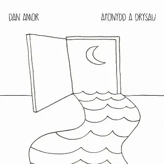 Afonydd a Drysau by Dan Amor