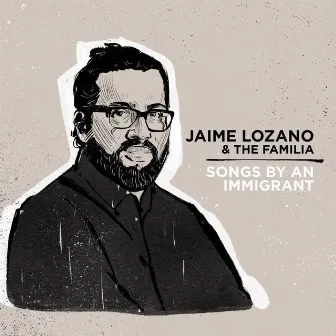 Songs by an Immigrant by Jaime Lozano