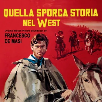 Quella sporca storia nel West (Original Motion Picture Soundtrack) by Francesco De Masi