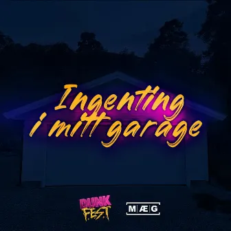 Ingenting i mitt garage by DUNK F.E.S.T