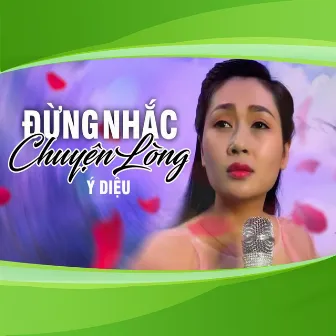 Đừng Nhắc Chuyện Lòng by Ý Diệu