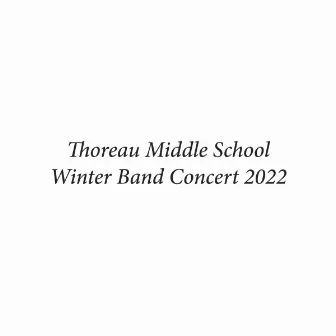 Thoreau Middle School Winter Band Concert 2022 (Live) by Thoreau Middle School Concert Band