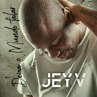 Deixa o Mundo Falar by Jey V