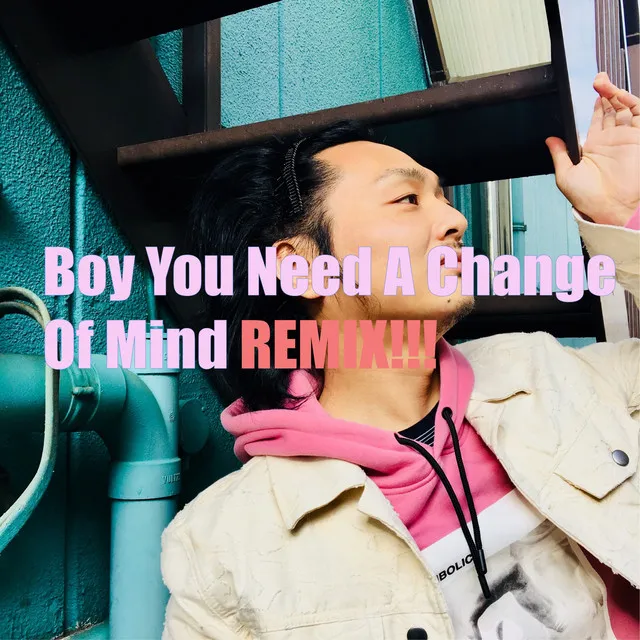 Boy You Need a Change of Mind - Ckhustomn Remix