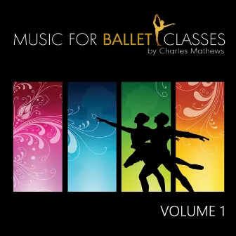 Music for Ballet Classes, Vol. 1 by Charles Mathews